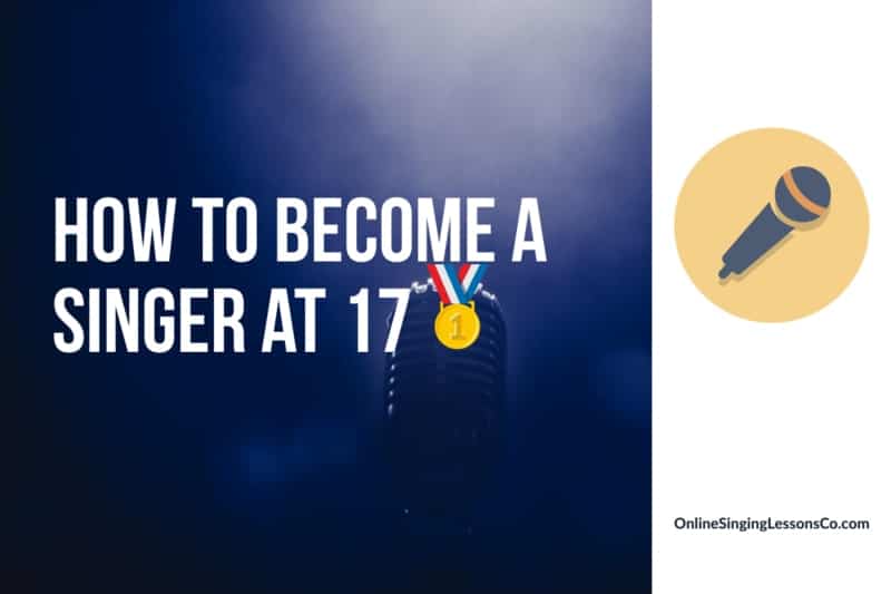 How to Become a Singer at 17🥇 (2022)